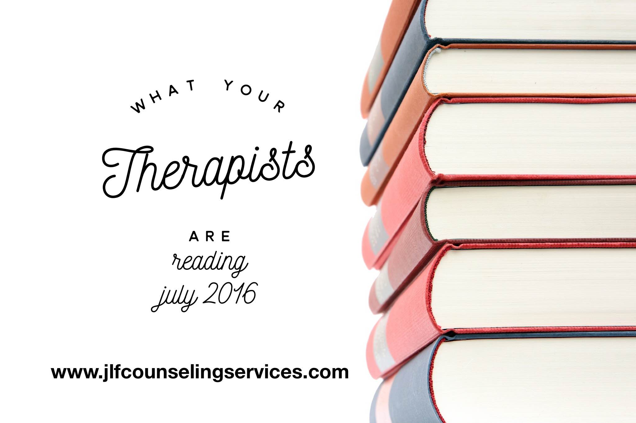 what-your-therapists-are-reading-july-2016-jlf-counseling-services